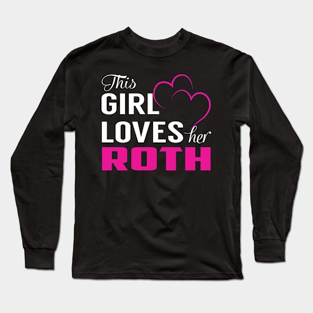 This Girl Loves Her ROTH Long Sleeve T-Shirt by LueCairnsjw